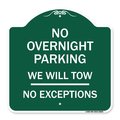 Signmission No Overnight Parking We Will Tow-No Exceptions, Green & White Alum Sign, 18" L, 18" H, GW-1818-23826 A-DES-GW-1818-23826